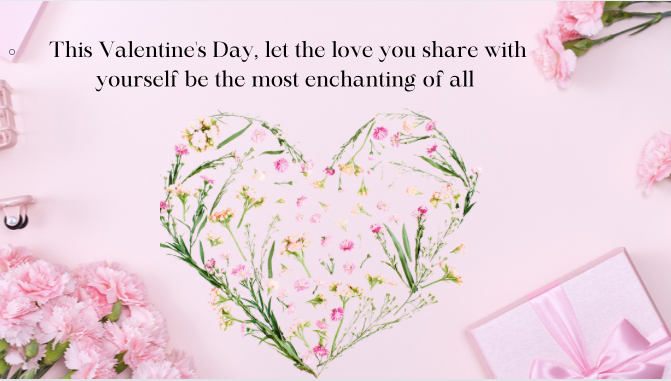 "Embrace the Love Within: A Valentine's Day Invitation to Cherish Yourself and Others”